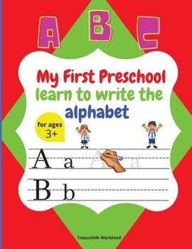 Paperback My First Preschool learn to write the alphabet: Cute preschool workbook Alphabet letters, Write and Practice Capital letters, Small letters, Preschool Book