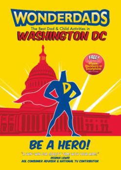 Paperback Wonderdads: Washington D.C.: The Best Dad & Child Activities Book