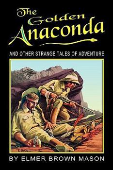 Paperback The Golden Anaconda: And Other Strange Tales of Adventure Book