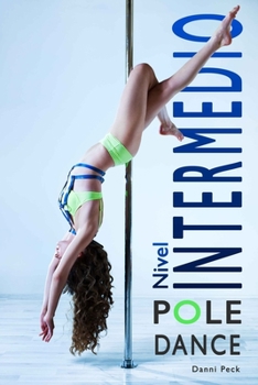 Paperback Pole Dance Nivel Intermedio: Para Fitness y Diversión [Spanish] Book