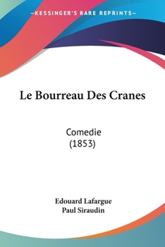 Paperback Le Bourreau Des Cranes: Comedie (1853) [French] Book