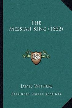 Paperback The Messiah King (1882) Book