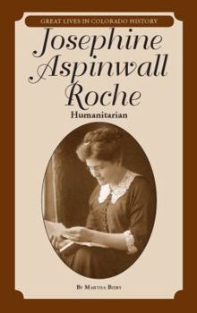 Paperback Josephine Aspinwall Roche: Humanitarian (Great Lives in Colorado History) (Great Lives in Colorado History / Personajes Importantes de la historia de colorado) (English and Spanish Edition) Book