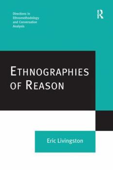 Ethnographies of Reason - Book  of the Directions in Ethnomethodology and Conversation Analysis