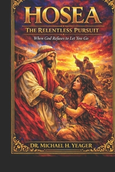 Paperback Hosea - The Relentless Pursuit: When God Refuses to Let You Go Book