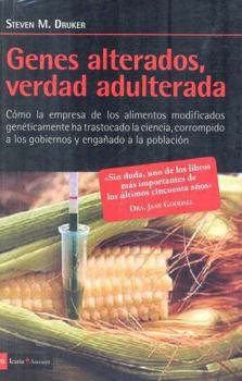 Paperback Genes alterados, verdad adulterada: Como la empresa de los alimentos modificados geneticamente ha trastocado la ciencia, corrompido a los gobiernos y engañado a la poblacion Book