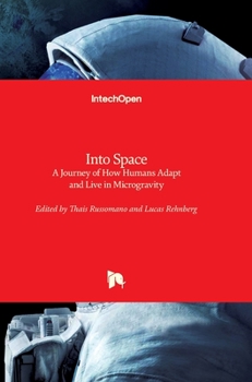 Hardcover Into Space: A Journey of How Humans Adapt and Live in Microgravity Book