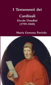 Paperback I Testamenti dei Cardinali: Ercole Dandini (1759-1840) [Italian] Book