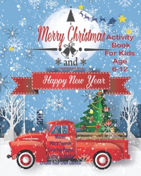 Merry Christmas: Unleash Your Child's Creativity With These Fun Games & Puzzles, Christmas Activity Book For Children Age 6-12 | Letter To Santa | ... Row | Dot To Boxes | Coloring & Drawing Pages