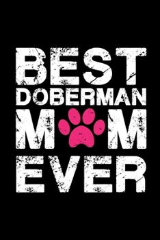 Paperback Best Doberman Mom ever: Cute Doberman mom notebook journal or dairy - Doberman dog owner appreciation gift - Doberman lovers Lined Notebook Jo Book