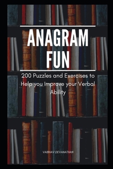 Anagram Fun: 200 Puzzles and Exercises to Help you Improve your Verbal Ability