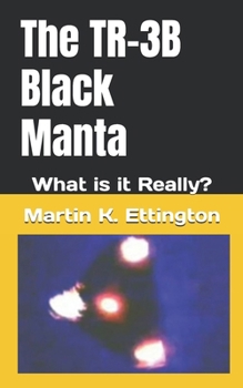 Paperback The TR-3B Black Manta: What is it Really? Book