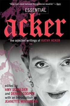 Paperback Essential Acker: The Selected Writings of Kathy Acker Book