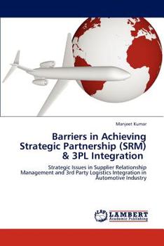 Paperback Barriers in Achieving Strategic Partnership (SRM) & 3PL Integration Book