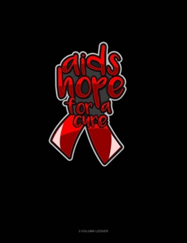 Paperback Aids Hope For A Cure: 3 Column Ledger Book