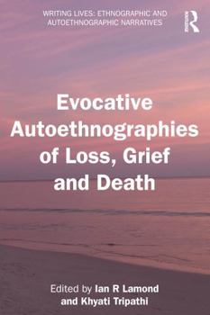 Paperback Evocative Autoethnographies of Loss, Grief and Death Book