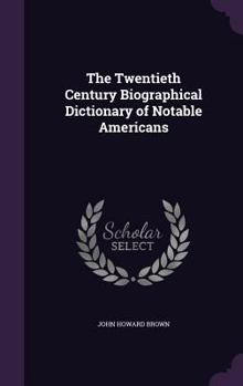 Hardcover The Twentieth Century Biographical Dictionary of Notable Americans Book