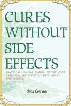 Paperback Cures without side effects: Practical healing manual of the most essential and effective biotherapy treatments Book