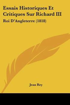 Paperback Essais Historiques Et Critiques Sur Richard III: Roi D'Angleterre (1818) [French] Book