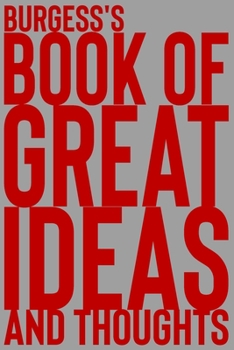 Paperback Burgess's Book of Great Ideas and Thoughts: 150 Page Dotted Grid and individually numbered page Notebook with Colour Softcover design. Book format: 6 Book