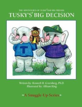 Paperback Tusky's Big Decision: The Adventures of Tusky and His Friends Book