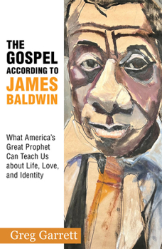 Paperback The Gospel According to James Baldwin: What America's Great Prophet Can Teach Us about Life, Love, and Identity Book