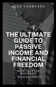 Paperback Side Hustle Success: The Ultimate Guide to Passive and Financial Freedom Book