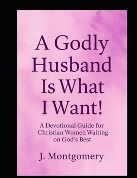 Paperback A Godly Husband Is What I Want Book