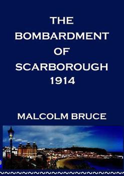 Paperback The Scarborough Bombardment of 1914 Book