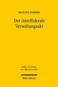 Hardcover Der Interfoderale Verwaltungsakt: Eine Rechtsvergleichende Studie [German] Book