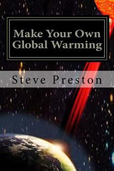 Paperback Make Your Own Global Warming: Using HAARP, Chemtrails, and the Sun Book