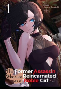 Paperback The Former Assassin Who Got Reincarnated as a Noble Girl Vol.1 Book