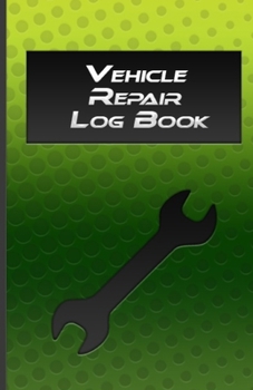 Paperback Vehicle Repair Log Book: Repairs And Maintenance Record Book for Home Book For Cars Repairs Journal for Cars Book