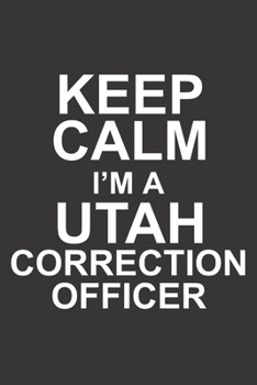 Paperback Keep Calm I'm a Utah Correction Officer: 6x9 inch - lined - ruled paper - notebook - notes Book