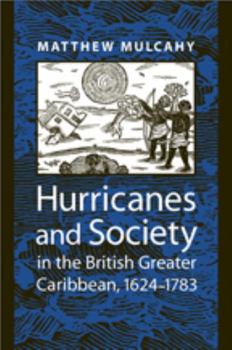 Paperback Hurricanes and Society in the British Greater Caribbean, 1624-1783 Book