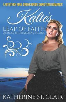 Katie's Leap of Faith Across the Dakotas' Plains - Book #1 of the Clean and Wholesome Historical Western Romance