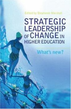 Strategic Leadership of Change in Higher Education: What's new?