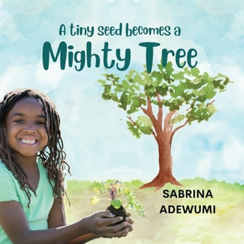 Paperback A Tiny Seed Becomes a Mighty Tree Book