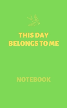 Paperback This Day Belongs To Me (Notebook): Inspirational Notebooks & Quotes Book