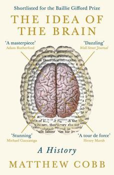 Paperback The Idea of the Brain: A History: SHORTLISTED FOR THE BAILLIE GIFFORD PRIZE 2020 Book