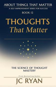 Paperback Thoughts That Matter: A Modern Guide To As A Man Thinketh (About Things That Matter) Book