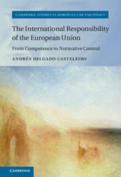 Hardcover The International Responsibility of the European Union: From Competence to Normative Control Book