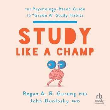 Study Like a Champ: The Psychology Based Guide to Grade a Study Habits
