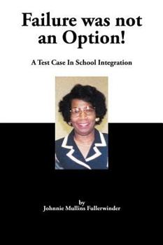 Paperback Failure was not an Option!: A Test Case In School Integration Book