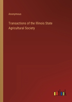 Paperback Transactions of the Illinois State Agricultural Society Book