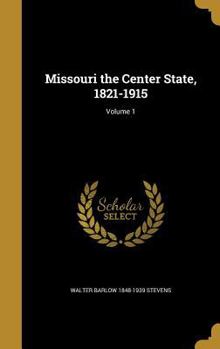 Hardcover Missouri the Center State, 1821-1915; Volume 1 Book