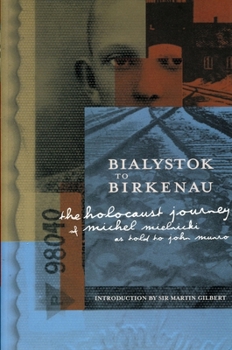 Paperback Bialystok to Birkenau: The Holocaust Journey of Michel Mielnicki Book