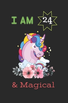 I am 24 And Magical: Unicorn Blank Lined Notebook Journal, Birthday Gift For Girls, Kids, Women, Journal For Writing And Drawing