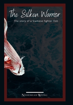 Paperback The Silken Warrior: Story of a Siamese Fighter Fish Book