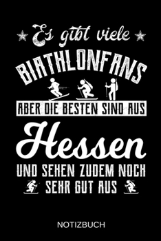 Es gibt viele Biathlonfans aber die besten sind aus Hessen und sehen zudem noch sehr gut aus: A5 Notizbuch | Liniert 120 Seiten | ... | Muttertag | Namenstag (German Edition)